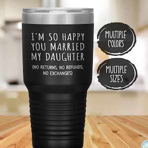 Funny Son in law Gift, I&#39;m So Happy You Married My Daughter Tumbler, Wedding Day, Birthday or Christmas Present from Mother in law