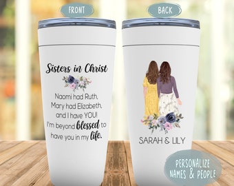 Sisters In Christ Tumbler Naomi had Ruth, Unbiological Sister Gift, Religious Mug for Best Friend or Soul Sister, Spiritual Gift for Women