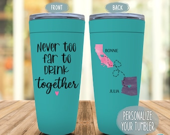 Personalized Long Distance Friendship Gift, Never Too Far To Drink Together Tumbler, State to State Bestfriend, BFF Birthday, Christmas Gift
