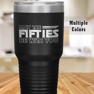 Vaso de 50 cumpleaños, "Que los cincuenta te acompañen", acero inoxidable grabado con láser