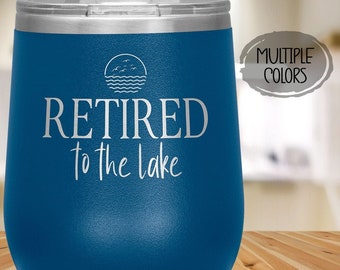 Retired to the Lake WineTumbler, Retirement Gift for Women, Retirement Lake Gift for Mom, Boss, Friend, Sister, Coworker