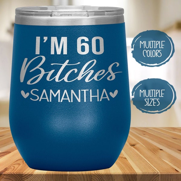 60th Birthday Gift for Women Personalized, I'm 60 Bitches Wine Tumbler, Mom, Sister, Friend, Wife Birthday Party Present Idea, Born 1964