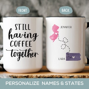 Still Having Coffee Together Mug, Personalized Long Distance Friendship Gift, State to State Coffee Mug, Best Friend Birthday Christmas Gift