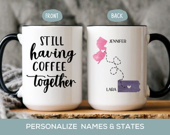 Still Having Coffee Together Mug, Personalized Long Distance Friendship Gift, State to State Coffee Mug, Best Friend Birthday Christmas Gift