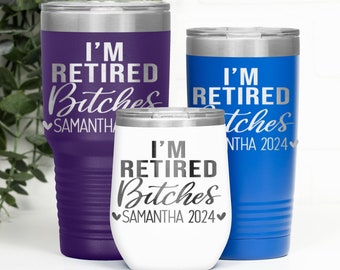 Funny Retirement Wine Glass Tumbler for Women, I'm Retired Bitches 2024 Custom Cup, Boss, Coworker or Teacher Retirement Gift