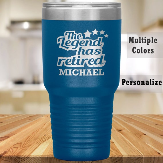 Retirement Gifts for Man or Women Personalized Legend Has Retired Tumbler  Retirement Mug Gift for Coworker, Friend, Mom, Dad 