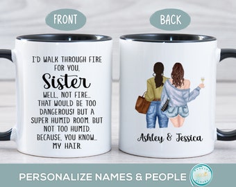 I'd Walk Through Fire for You Sister Mug, Personalized Sister Gifts, Sibling Christmas or Birthday Present, Little or Big Sister Funny Mug