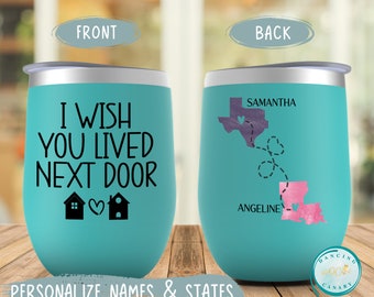 Best Friend Birthday Gift Personalized I Wish You Lived Next Door Wine Tumbler Sister Missing You Gift State To State Christmas Gift For Her