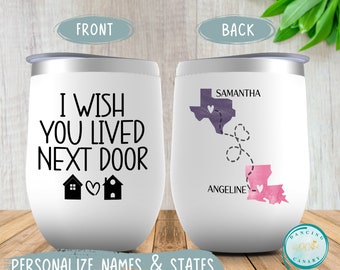 I Wish You lived Next Door Wine Tumbler, Long Distance Friendship Mom Gift, Best Friend Birthday, Christmas Present, Sister, Cousin