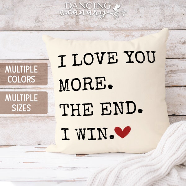 I Love You More The End I Win Pillow Funny Anniversary Valentines Day Gift Couple Wedding Pillow Case Wife Husband Girlfriend Fiancé Present