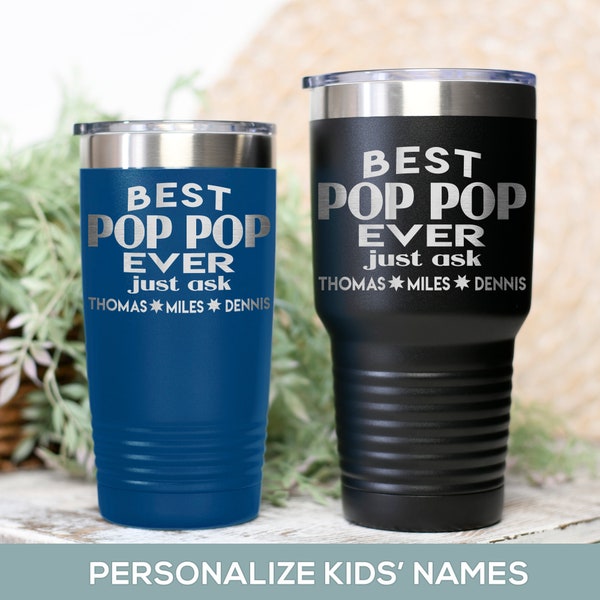 Personalized Pop Pop  Gift, Best Pop Pop Ever Tumbler, Cute Pop Pop Custom Cup for Christmas, Birthday, Fathers Day, From Daughter or Son