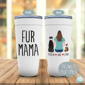 Fur Mama Tumbler, Personalized Dog or Cat Mom Gift, Pet Lover Mug, Wife, Girlfriend, Daughter or Friend Birthday or Christmas Gift