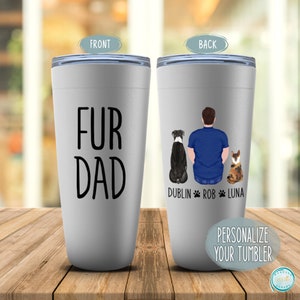 Fur Dad Tumbler, Personalized Father's Day Gift for Dog or Cat Parent, Pet Owner Mug, Brother, Husband, Friend Birthday or Christmas Gift