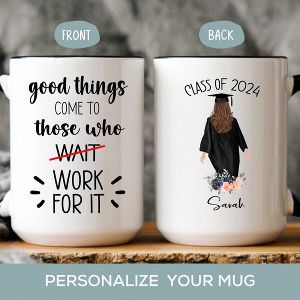 Personalized Graduation Gift for Her, Good Things Come to Those Who Work for It Mug, Highschool College Grad Gift Daughter, Granddaughter