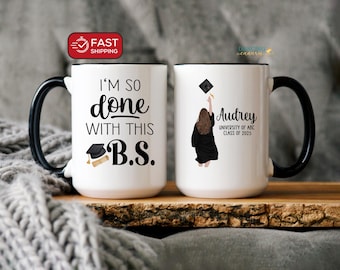 College Graduation Gift for Her, Bachelor of Science, I&#39;m so Done with this BS Mug Personalized, Gift for Daughter, Granddaughter, Sister