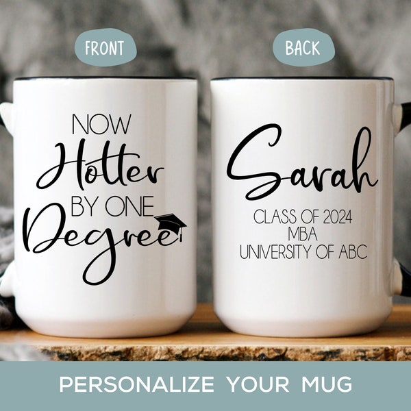 Now Hotter by One Degree Mug, Personalized Doctorate Graduation Gift for Her, Masters Degree Gift for Daughter, Granddaughter, Sister, Mom
