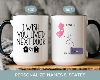 I Wish You Lived Next Door Mug, Long Distance Best Friend, Sister, Cousin, Mom Personalized State to State Cup, Christmas or Birthday Gift