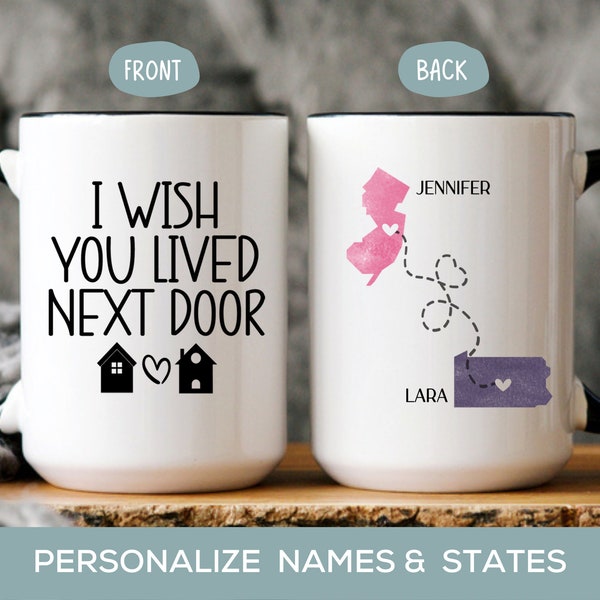 I Wish You Lived Next Door Mug, Long Distance Best Friend, Sister, Cousin, Mom Personalized State to State Cup, Christmas or Birthday Gift