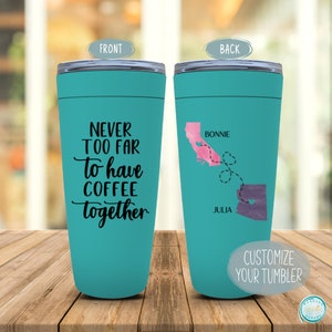 Never Too Far To Coffee Together Tumbler, Long Distance Friendship Gift, Best Friend State to State Mug, BFF or Bestie Missing You Gift