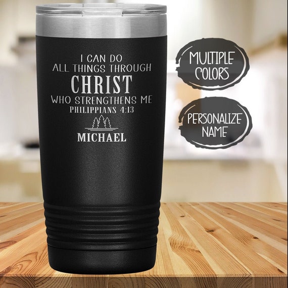 Philippians 4:13 Engraved Tumbler, Personalized Motivational Gift for Men,  Scripture or Bible Verse Cup, Christian Present for Man 