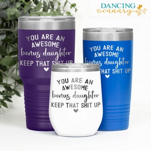 Bonus Daughter Gift, Funny Stepdaughter Tumbler, Birthday or Christmas Present from Stepmom or Stepdad, Unbiological Daughter Humor Cup