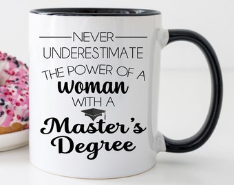 Masters Degree Graduation Gift for Her, Never Underestimate the Power of a Woman with a Masters Degree Coffee Mug, Sister Daughter Grad Gift