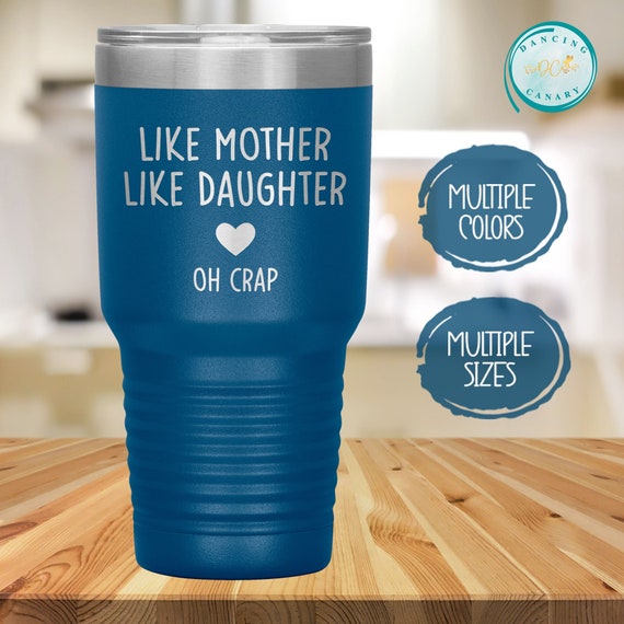 Funny Mom and Daughter Mug, Like Mother Like Daughter Oh Crap Tumbler, Wine  Cup Mom Christmas, Birthday Gift, Mothers Day Gifts 