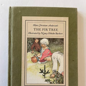 May include: A vintage hardcover book titled "The Fir Tree" by Hans Christian Andersen, illustrated by Nancy Ekholm Burkert. The cover is olive green with a framed illustration of children in a forest. The book's title and author are printed in black.