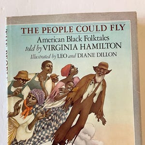 The People Could Fly : American Black Folktales told by Virginia Hamilton, illustrated by Leo and Diane Dillon, 1985