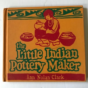 Little Indian Pottery Maker by Ann Nolan Clark, 1955
