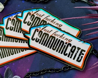 Just F*cking Communicate 3" Holo Vinyl Sticker
