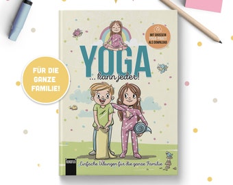 Yoga kann Jeder - Einfach Yoga Übungen für zu Hause für Kinder ab 3 Jahren und die ganze Familie - Mit Yoga Poster und Yoga-Flow-Download A4