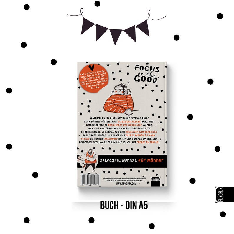 May include: A white and black book cover with a cartoon illustration of a person. The book title is "Focus on the Good" and the subtitle is "Selfcare Journal for Men". The book cover also includes the text "Buch - DIN A5" and the website address "www.rundfux.com".