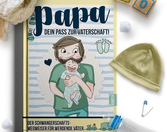 PAPA - Dein Pass zur Vaterschaft mit vielen Tipps für den werdenden Vater und tolle Geschenkidee in A5 für alle Männer die Eltern werden