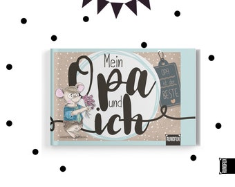 Mein Opa und Ich - Ein besonderes Erinnerungsalbum für Kleine & Große Enkel