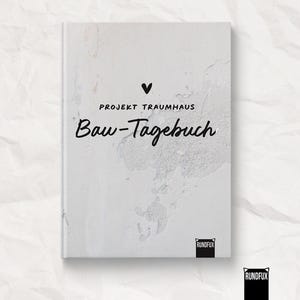 Bau-Tagebuch - Projekt Traumhaus - XXL in A4 Fotoalbum Hausbau Baubuch Bauherr Bauherren Baubegleiter Bauen Baumomente Baualbum Bauratgeber