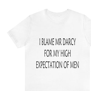 Mr Darcy Pride and Prejudice Jane Austen Tshirt Literary Shirt Austen Clothing Jane Austin Jane Austen Gift Literary Tshirt Austen fan book