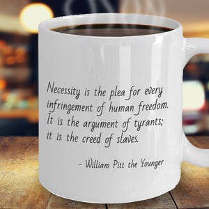 William Pitt the Younger Quote Mug with Saying Liberty Cup Libertarian Gift Necessity is the Plea Argument of Tyrants Creed of Slaves