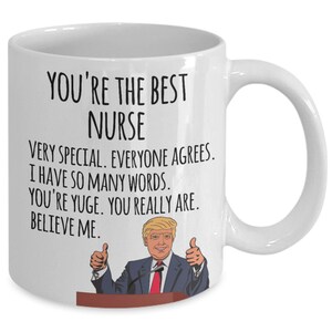 Funny Nurse Gifts - Trump Nurse Appreciation Present - Donald Trump Coffee Cup