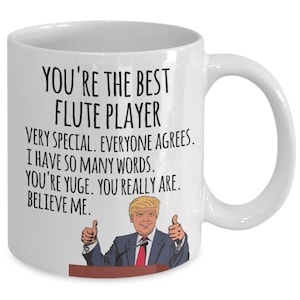 Funny Trump Gift, Flute Player Gifts, Flautist Mug, Best Flute Player, Gift for Musician, Flutist, Trump Mug