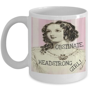 Obstinate Headstrong Girl Jane Austen Mug, gift for a Jane Austen Fan, Janeite gift