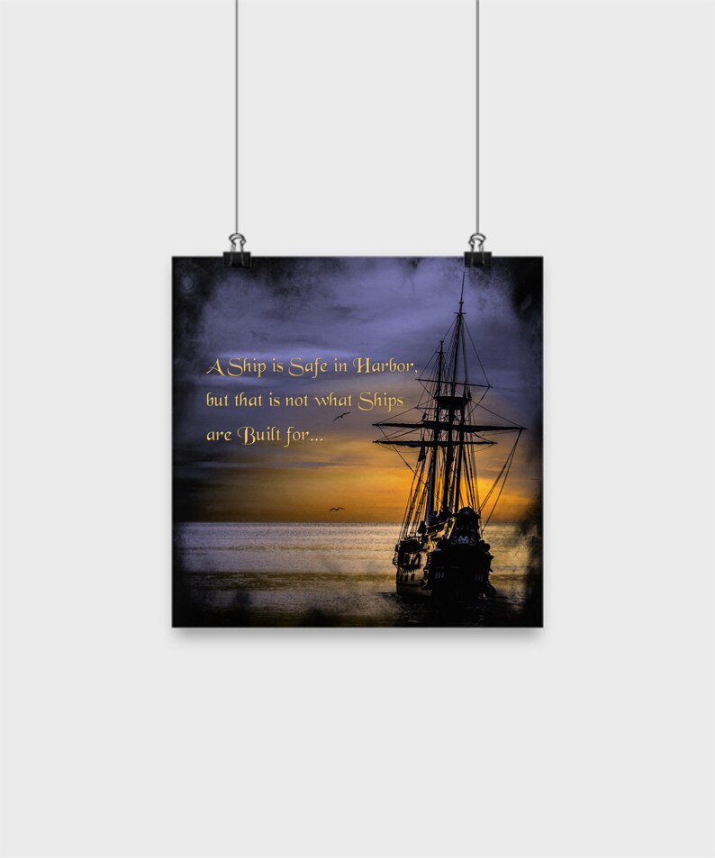 A SHIP IS safe in harbor Tall Ship Painting Safe Harbor Ship Picture Inspiring Motivational Meaningful Quote Navy Gift Veteran Sailor Poster image 1