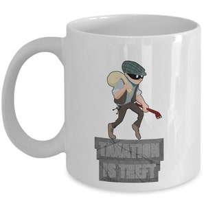 Taxation Is Theft Mug - a libertarian gift