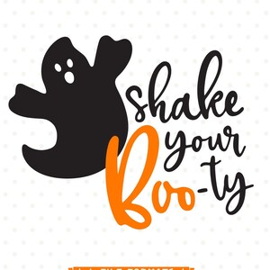 May include: A black ghost with a white face and orange text that says "Shake your boo-ty".
