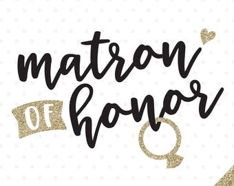 Matron of Honor SVG, Maid of Honor gift HTV cut file, Bridal Party shirt iron on file, Wedding Party svg design, Matron of Honor die cut