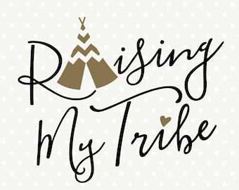 Family SVG, Raising My Tribe SVG file, Tribal Vector Art, Mom Shirt Iron on file, Family Iron on file, svg download