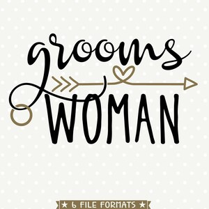 Grooms Woman SVG, Bridal Party Shirt Plancha en archivo, Groomsman cut file, DIY Bridal Party gift, Wedding SVG, Vinyl die cut file