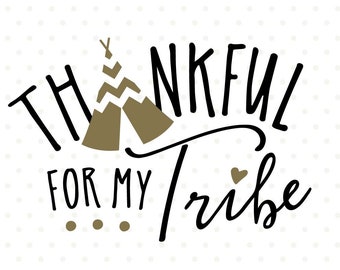 thankful for my tribe svg thanksgiving svg blessed printable thankful svg thanksgiving design svg thanksgiving printable shirt png