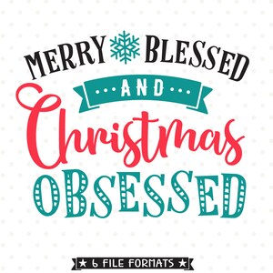 Christmas Obsessed SVG Datei, Weihnachten SVG Plotterdatei, Weihnachten SVG, Christmas Shirt Iron on File, Christmas Decor HTV Design, Blessed SVG