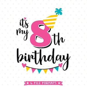 8e verjaardag SVG, achtste verjaardag ijzer op overdracht Shirt ontwerp, It's My Birthday svg ontwerp, Meisjes verjaardag shirt SVG bestand, acht jaar oud